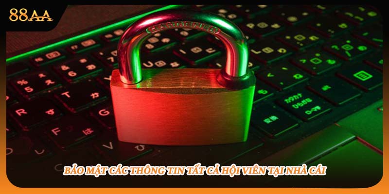 Bảo mật các thông tin tất cả hội viên tại nhà cái