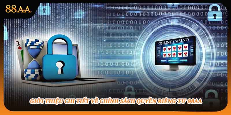 Giới thiệu chi tiết về chính sách quyền riêng tư 88aa